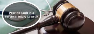 Proving fault in a personal injury lawsuit