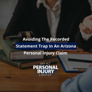 Avoiding The Recorded Statement Trap In An Arizona Personal Injury Claim