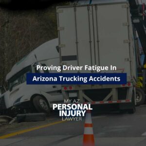 Proving Driver Fatigue In Arizona Trucking Accidents