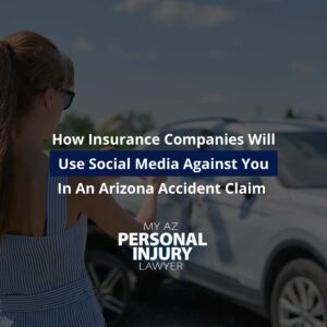 How Insurance Companies Will Use Social Media Against You In An Arizona Accident Claim